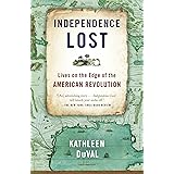 Independence Lost: Lives on the Edge of the American Revolution