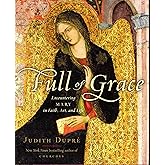 Full of Grace: Encountering Mary in Faith, Art, and Life