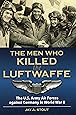 Men Who Killed the Luftwaffe: The U.S. Army Air Forces Against Germany in World War II