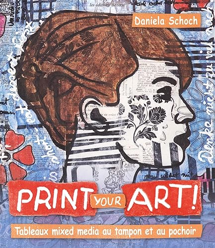 Download Print your art! Tableaux mixed media au tampon et au pochoir PDF