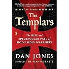 The Templars: The Rise and Spectacular Fall of God's Holy Warriors