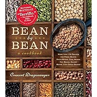 Bean By Bean: A Cookbook: More than 175 Recipes for Fresh Beans, Dried Beans, Cool Beans, Hot Beans, Savory Beans, Even Sweet