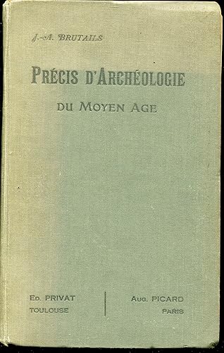 Download Précis d'archéologie du moyen âge, par J. A. Brutails, membre de l'Institut, archiviste de la Gironde, juge au tribunal supérieur d'Andorre. 2e édition PDF