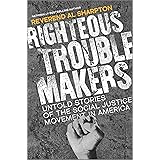 Righteous Troublemakers: Untold Stories of the Social Justice Movement in America