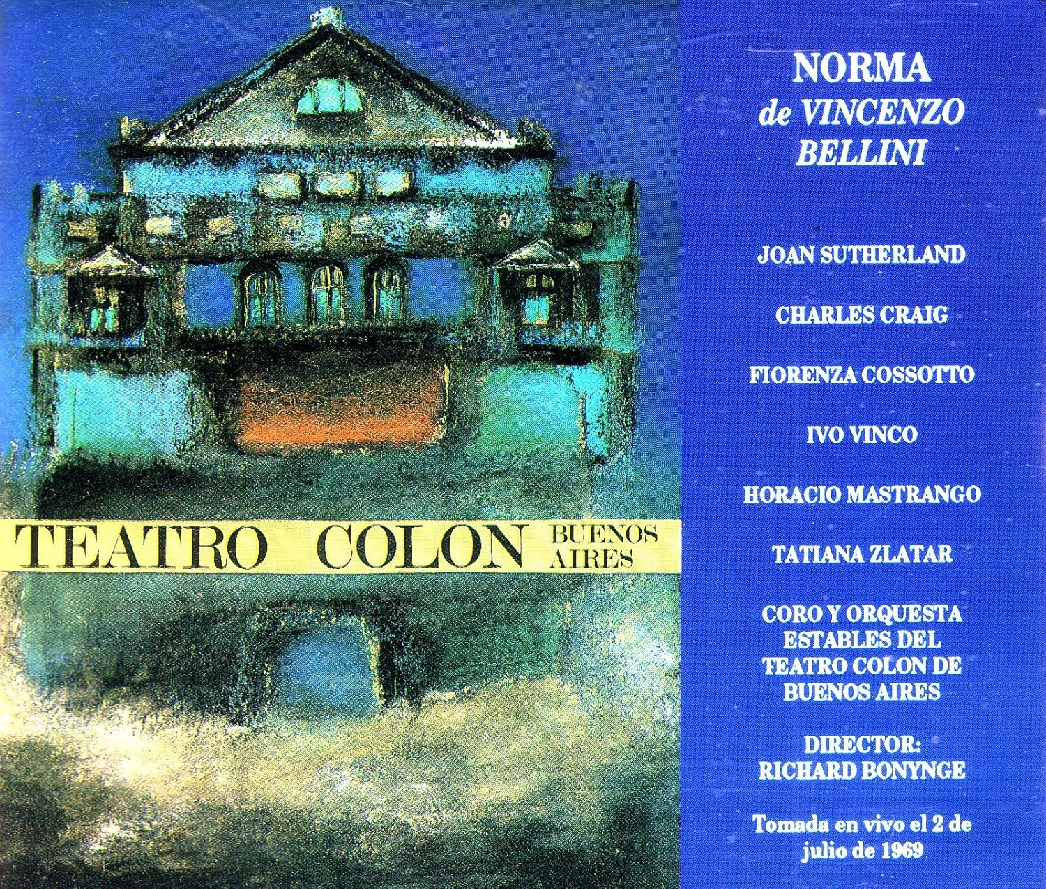 Vincenzo Bellini Richard Bonynge Coro Y Orquesta Estables Del Teatro Colon De Buenos Aires Joan Sutherland Charles Craig Fiorenza Cossotto Ivo Vinco Horacio Mastrango Tatiana Zlatar Norma De Vincenzo Bellini