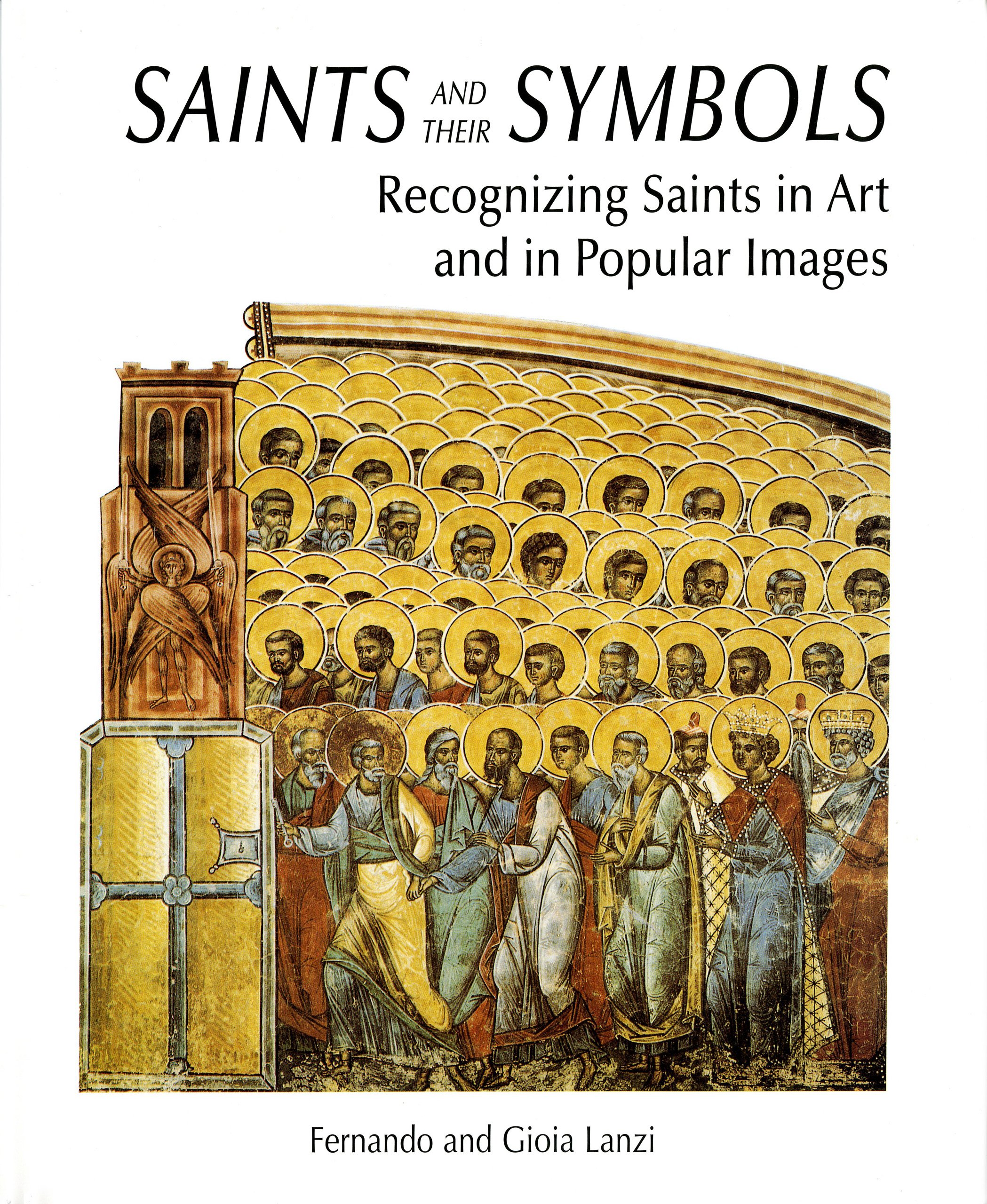 Saints And Their Symbols Recognizing Saints In Art And In Popular Images Lanzi Fernando Lanzi Gioia O Connell Matthew J 9780814629703 Amazon Com Books