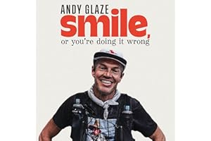 Smile, or You're Doing it Wrong: A Journey from Rock Bottom to Redemption