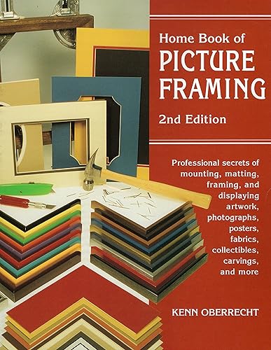 Download Home Book of Picture Framing: Professional Secrets of Mounting Matting, Framing and Displaying Artworks, Photographs, Posters, Fabrics, Collectibles, Carvings and More PDF