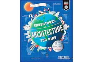 Adventures in Architecture for Kids: 30 Design Projects for STEAM Discovery and Learning (Volume 2) (Design Genius Jr., 2)