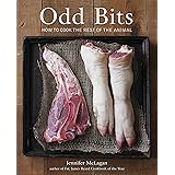 Odd Bits: How to Cook the Rest of the Animal [A Cookbook]