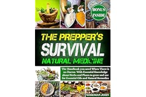 The Prepper's Survival Natural Medicine: The Handbook you need When There is no Doctor. With Essential Knowledge about Herbs 