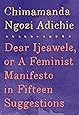 Dear Ijeawele, or A Feminist Manifesto in Fifteen Suggestions