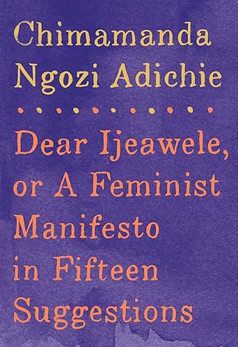 Download Dear Ijeawele, or A Feminist Manifesto in Fifteen Suggestions PDF