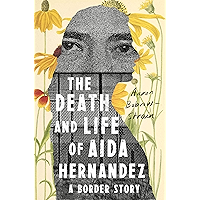 The Death and Life of Aida Hernandez: A Border Story book cover