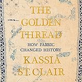 The Golden Thread: How Fabric Changed History