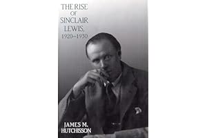 The Rise of Sinclair Lewis, 1920–1930 (Penn State Series in the History of the Book)