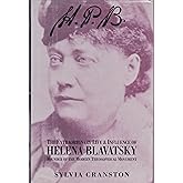 H.P.B. The Extraordinary Life & Influence of Helena Blavatsky Founder of the Modern Theosophical Movement