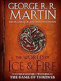 The World of Ice & Fire: The Untold History of Westeros and the Game of Thrones