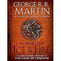 The World of Ice & Fire: The Untold History of Westeros and the Game of Thrones