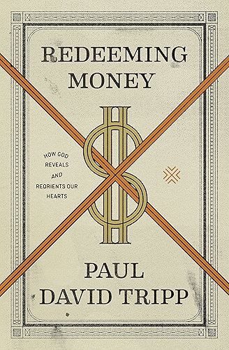 Download Redeeming Money: How God Reveals and Reorients Our Hearts (English Edition) PDF