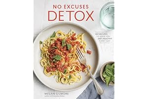 No Excuses Detox: 100 Recipes to Help You Eat Healthy Every Day [A Cookbook]