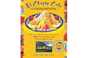 El Charro CafT Cookbook: Flavors of Tucson from America's Oldest Family-Operated Mexican Restaurant (Roadfood Cookbooks)