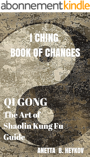 Download I Ching Book of Changes : Qi Gong, Chi Kung, or Chi Gung : The Art of Shaolin Kung Fu Guide (English Edition) PDF