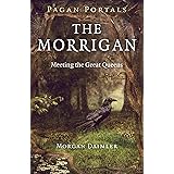 Pagan Portals - The Morrigan: Meeting the Great Queens