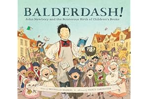 Balderdash!: John Newbery and the Boisterous Birth of Children's Books (Nonfiction Books for Kids, Early Elementary History Books)