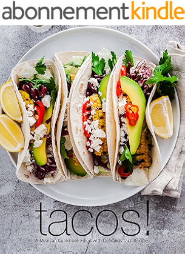 Download Tacos!: A Mexican Cookbook Filled with Delicious Taco Recipes (English Edition) PDF