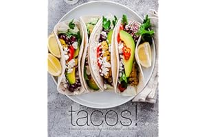 Tacos!: A Mexican Cookbook Filled with Delicious Taco Recipes