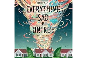Everything Sad is Untrue: (a true story)