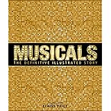 Musicals: The Definitive Illustrated Story