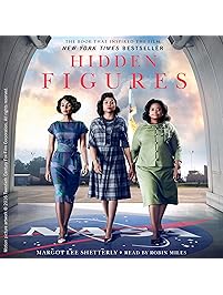 Hidden Figures: The American Dream and the Untold Story of the Black Women Mathematicians Who Helped Win the Space Race