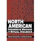 North American Indigenous Warfare and Ritual Violence