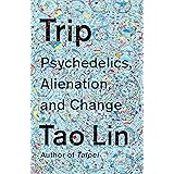 Trip: Psychedelics, Alienation, and Change
