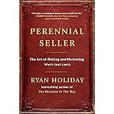 Perennial Seller: The Art of Making and Marketing Work that Lasts