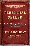 Perennial Seller: The Art of Making and Marketing Work that Lasts