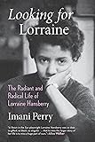 Looking for Lorraine: The Radiant and Radical Life of Lorraine Hansberry