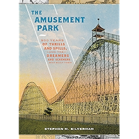 The Amusement Park: 900 Years of Thrills and Spills, and the Dreamers and Schemers Who Built Them book cover