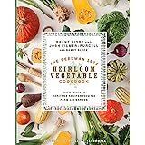 The Beekman 1802 Heirloom Vegetable Cookbook: 100 Delicious Heritage Recipes from the Farm and Garden