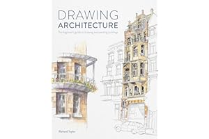Drawing Architecture: The beginner's guide to drawing and painting buildings