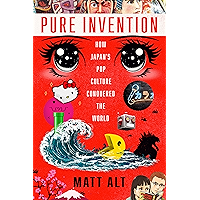 Pure Invention: How Japan's Pop Culture Conquered the World book cover