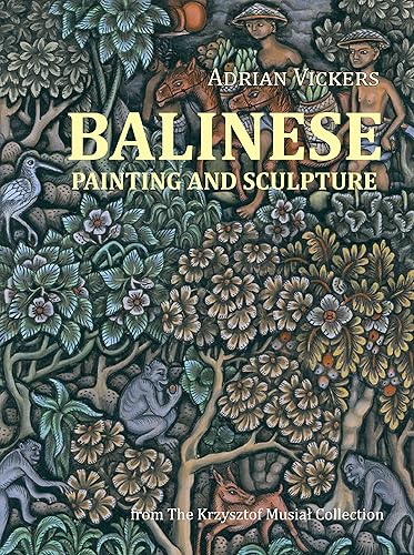 Download Balinese Painting and Sculpture: from The Krzysztof Musial Collection PDF