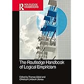 The Routledge Handbook of Logical Empiricism (Routledge Handbooks in Philosophy)