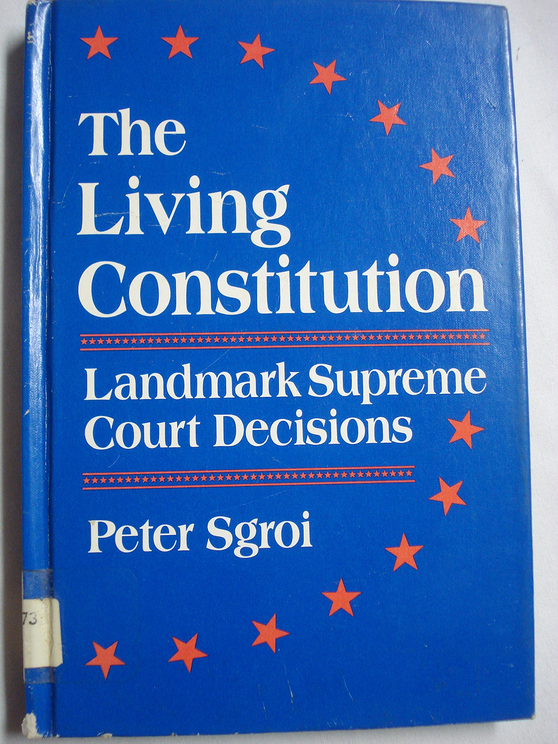 The Living Constitution Landmark Supreme Court Decisions Sgroi Peter P 9780671619725 Amazon Com Books