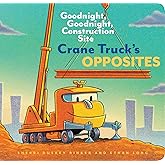 Crane Truck's Opposites: Goodnight, Goodnight, Construction Site