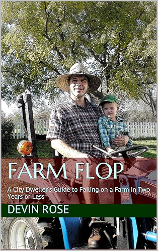 Download Farm Flop: A City Dweller's Guide to Failing on a Farm in Two Years Or Less (English Edition) PDF