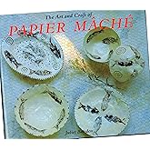 The Art and Craft of Papier Mache