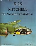 B-25 Mitchell: The Magnificent Medium